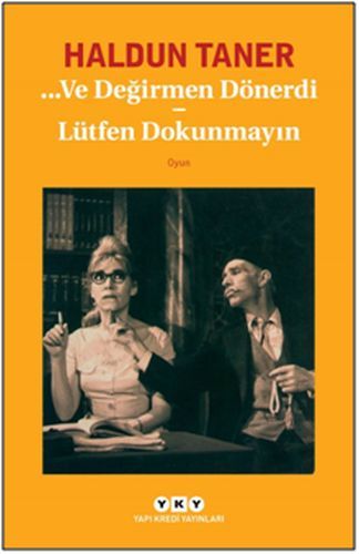 Ve Değirmen Dönerdi Lütfen Dokunmayın, Haldun Taner