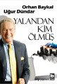 Yalandan Kim Ölmüş, Uğur Dündar