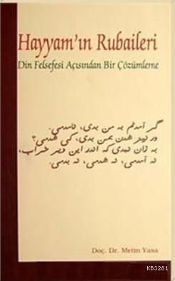 Hayyam´In Rubaileri; Din Felsefesi Açısından Bir Çözümleme, Elis Yayınları