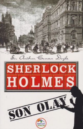 Sherlock Holmes Son Olay, Sir Arthur Conan Doyle