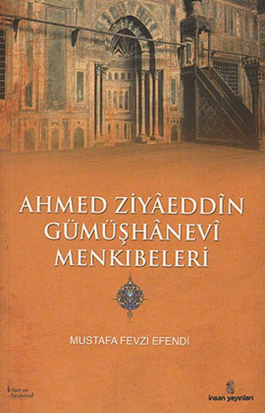 Ahmed Ziyaeddin Gümüşhanevi Menkıbeleri, İnsan Yayınları