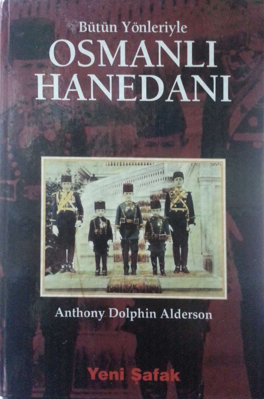 2.el, Bütün Yönleriyle Osmanlı Hanedanı, Anthony Dolphin Alderson