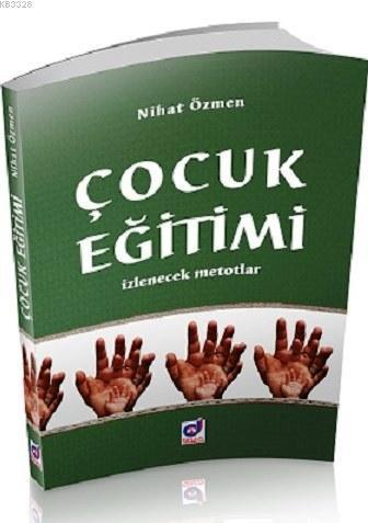 Çocuk Eğitimi İzlenecek Metotlar, Nihat Özmen