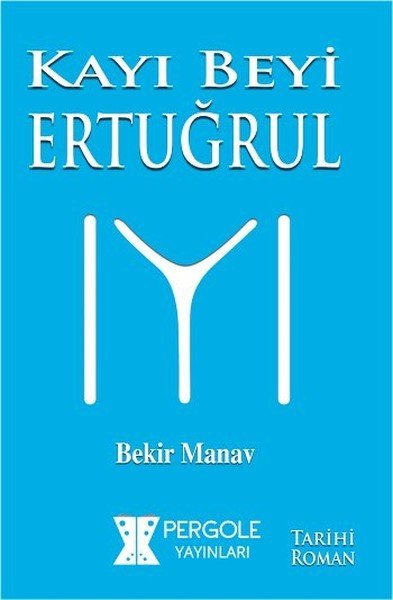 Kayı Beyi Ertuğrul, Bekir Manav, Pergole Yayınları