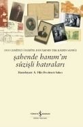 1910 Cemiyet-i Hafiye Davasının Tek Kadın Sanığı - Şahende Hanım'ın Suzişli Hatıraları, A. Filiz Evcimen Salıcı, İş Bankası