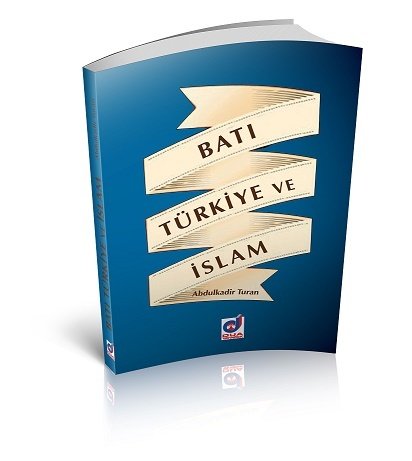 Batı Türkiye ve İslam, Abdülkadir Turan