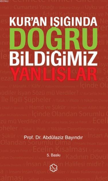 Kuran Işığında Doğru Bildiğimiz Yanlışlar, Ciltli, Abdulaziz Bayındır