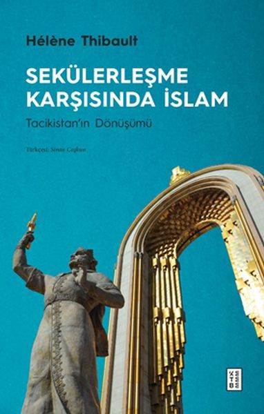 Sekülerleşme Karşısında İslam Tacikistan'ın Dönüşümü, Helene Thibault