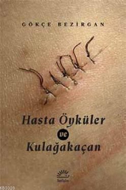 Hasta Öyküler ve Kulağakaçan, Gökçe Bezirgan, İletişim