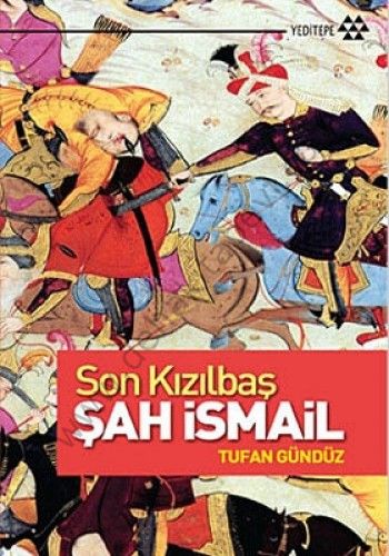 Son Kızılbaş Şah İsmail, Tufan Gündüz