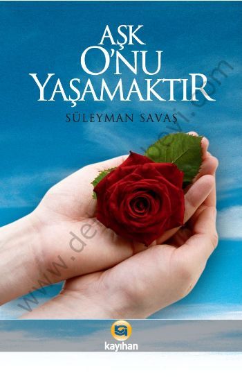 Aşk Onu Yaşamaktır, Süleyman Savaş, Kayıhan Yayınları