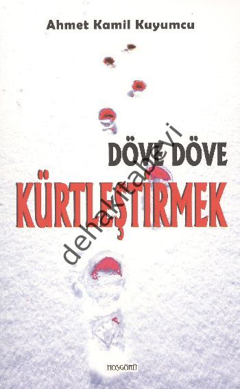 Döve Döve Kürtleştirmek, Ahmet Kamil Kuyumcu