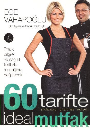 60 Tarifte İdeal Mutfak, Ece Vahapoğlu