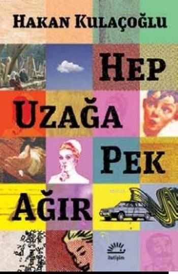 Hep Uzağa Pek Ağır, Hakan Kulaçoğlu, İletişim