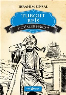 Turgut Reis; Denizler Hâkimi - İbrahim Ünsal