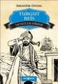 Turgut Reis; Denizler Hâkimi - İbrahim Ünsal