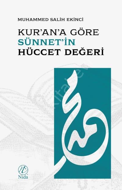 Kurana Göre Sünnetin Hüccet Değeri, Muhammed Salih Ekinci