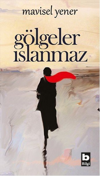 Gölgeler Islanmaz, Mavisel Yener