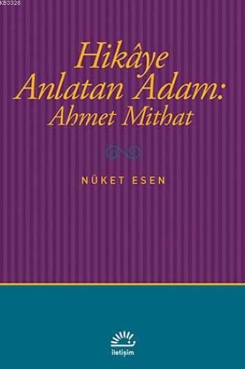 Hikaye Anlatan Adam: Ahmet Mithat, Nüket Esen, İletişim