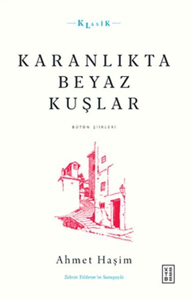 Karanlıkta Beyaz Kuşlar, Ahmet Haşim