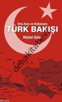 Orta Asya ve Kafkaslara Türk Bakışı, Müjdat Güler