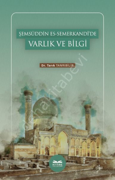 Şemsüddin es-Semerkandî’de Varlık ve Bilgi, Tarık Tanrıbilir
