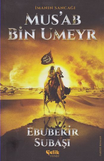 İmanın Sancağı Mus'ab Bin Umeyr, Çelik Yayınevi