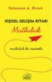 Kişisel Gelişim Kitabı Mutluluk, Süleyman A. Örnek