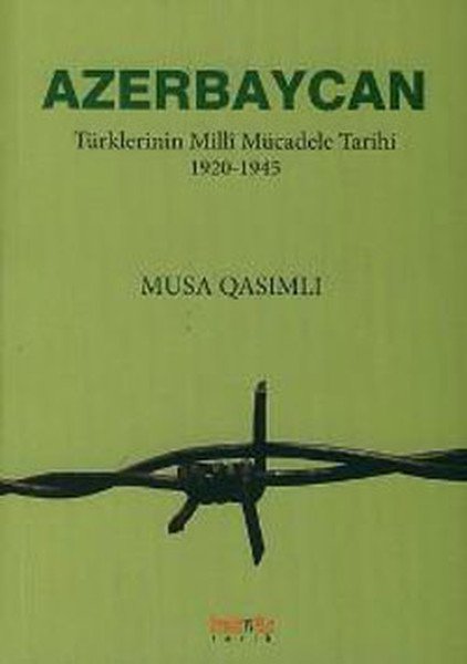 Azerbaycan Türklerinin Milli Mücadele Tarihi 1920-1945, Musa Qasımlı