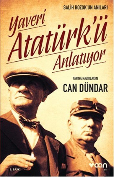 YAVERİ ATATÜRKÜ ANLATIYOR, Can Dündar