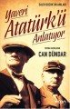 YAVERİ ATATÜRKÜ ANLATIYOR, Can Dündar