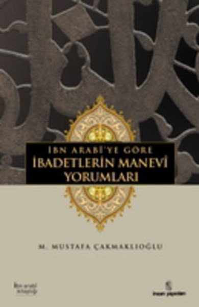 İbn Arabîye Göre İbadetlerin Manevî Yorumları, İnsan Yayınları