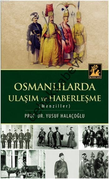 Osmanlılarda Ulaşım ve Haberleşme (Menziller), Yusuf Halaçoğlu