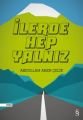 İlerde Hep Yalnız, Abdullah Aren Çelik