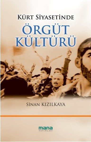 Kürt Siyasetinde Örgüt Kültürü, Mana Yayınları