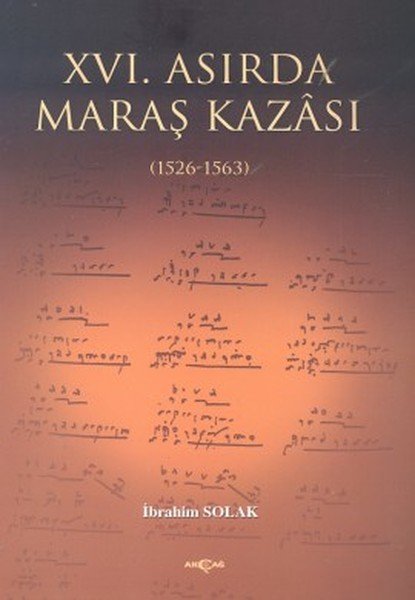 16. Asırda Maraş Kazası 1526 1563, İbrahim Solak