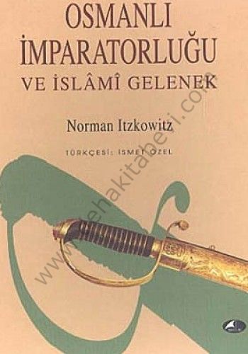 OSMANLI İMPARATORLUĞU VE İSLAMİ GELENEK, Norman Itzkowitz