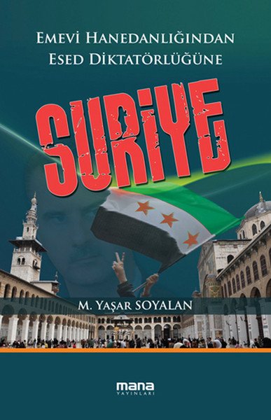 Suriye;Emevi Hanedanlığından Esed Diktatörlüğüne, Mana Yayınları