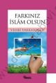 Farkınız İslam Olsun
