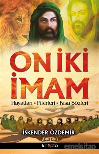 On İki İmam, Hayatları Fikirleri Kısa Sözleri, İskender Özdemir