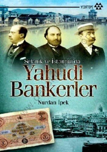 Selanik ve İstanbul'da Yahudi Bankerler, Nurdan İpek
