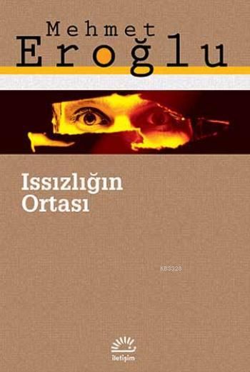 Issızlığın Ortası, Mehmet Eroğlu, İletişim