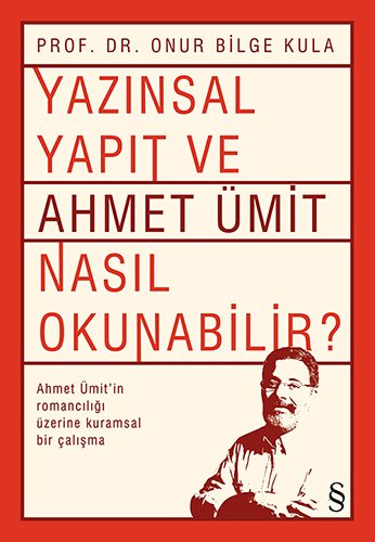 Yazınsal Yapıt ve Ahmet Ümit Nasıl Okunabilir?, Onur Bilge Kula