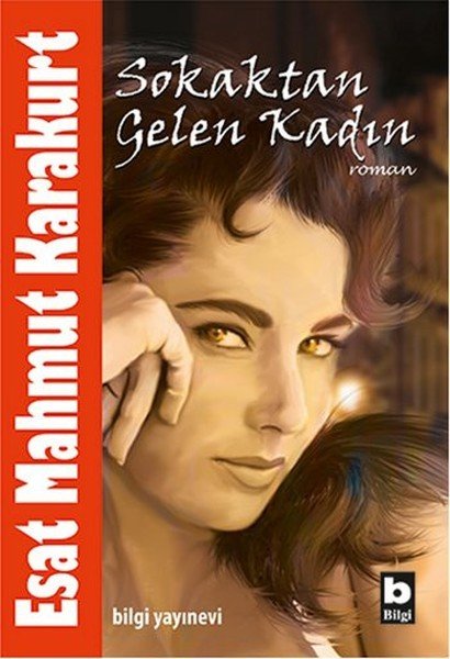Sokaktan Gelen Kadın, Esat Mahmut Karakurt