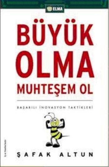 Büyük Olma Muhteşem Ol, Şafak Altun, ELMA Yayınevi
