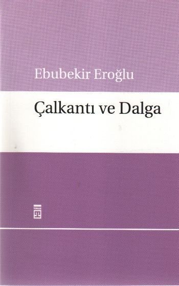 Çalkantı ve Dalga, Ebubekir Eroğlu