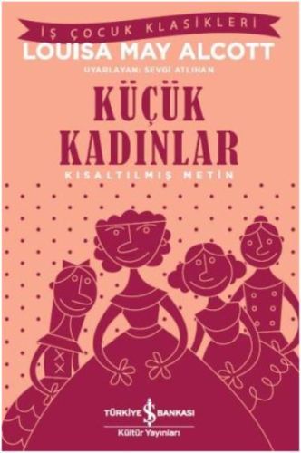 KIS.İŞ Ç.KLAS.-KÜÇÜK KADINLAR, İş Bankası Yayınları