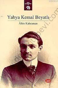 Yahya Kemal Beyatlı - Alim Kahraman