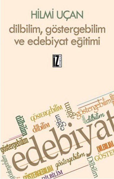 Dilbilim Göstergebilim ve Edebiyat Eğitimi, Hilmi Uçan, İz Yayıncılık