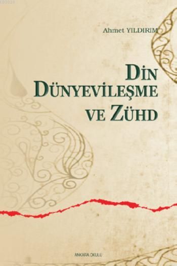 Din, Dünyevileşme Ve Zühd, Ankara Okulu Yayınları